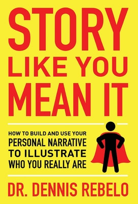 Story Like You Mean It by Dr. Dennis Rebelo